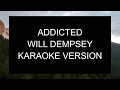 Will Dempsey - Addicted Karaoke