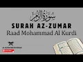Download Lagu Al-Quran | Surah 39 | Az-Zumar -سُورَۃُ الزُّمَر | Raad Mohammad Al Kurdi