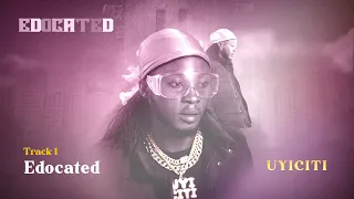 uyiciti edocated ft one touch u0026 xbaba lewis edocated album 
