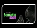 Download Lagu SEMAKIN JAUH - ADY ( Lirik)