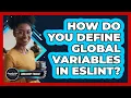 How Do You Define Global Variables In ESLint - JavaScript Toolkit