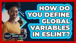 How Do You Define Global Variables In ESLint - JavaScript Toolkit