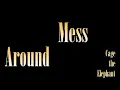 Mess Around - Cage the Elephant - Lyrics
