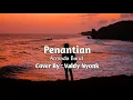 Penantian - Armada Band | Cover Valdy Nyonk ( Lirik )