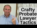 Two Shady Probate Attorney Ploys