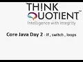 ThinkQuotient Pre Placement Kit Core Java Day 2 - Flow Control