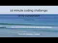 10 minute coding challenge time conversion
