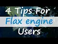 Flax Engine - Top 4 Tips For Flax Engine Users