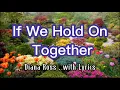 Download Lagu If We Hold On Together - song by Diana Ross with Lyrics.