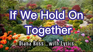 Download If We Hold On Together - song by Diana Ross with Lyrics. MP3