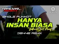 Download Lagu Funkot HANYA INSAN BIASA Yollanda Feat Arief || By Dennie remix #fullhard