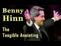 Lagu Classic Benny Hinn - The Tangible Anointing - 1991