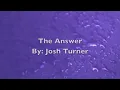 The Answer By: Josh Turner