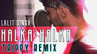 halka halka suroor trippy remix lalit singh home studio sessions 2020