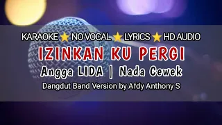 Download ANGGA LIDA - IZINKAN KU PERGI | KARAOKE | NO VOCAL | NADA CEWEK MP3