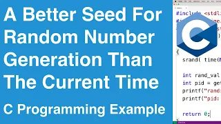 A Better Seed For Random Number Generation Than The Current Time C Programming Example
