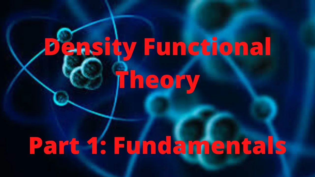 Density Functional Theory, Part 1:  Fundamentals