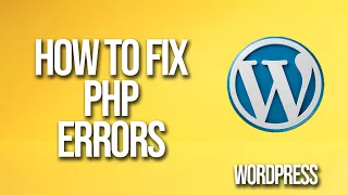 How To Fix PHP Errors WordPress