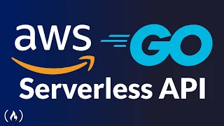 Go and AWS - Code and Deploy a Serverless API