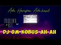 Download Lagu DJ OM KOBUS AH AH || ELFRIDS DJI || LAGU ACARAH FULL BASS 2024