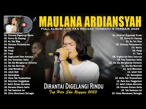 Download MP3 Dirantai Digelangi Rindu - Maulana Ardiansyah Full Album  - Live Ska Reggae Terbaru 2023 Top Viral