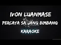 Download Lagu Percaya Sa Jang Bimbang (Turun Telan)- Ivon Luanmase (Karaoke)