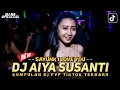 Download Lagu DJ FYP TIKTOK ‼️ DJ AIYA SUSANTI ‼️ SAYUNK I LOVE YOU ‼️  DJ NA OFFICIAL