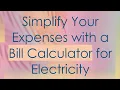 Simplify Your Expenses with a Bill Calculator for Electricity