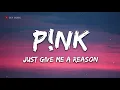Download Lagu P!nk - Just Give Me a Reason (Lyrics) - 1 hour lyrics