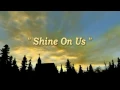 Download Lagu Shine On Us - Philips, Craig, \u0026 Dean