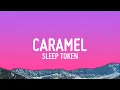 Download Lagu Sleep Token - Caramel (Lyrics)