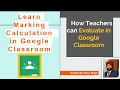 Learn Marking Calculation in Google Classroom Complete Guide