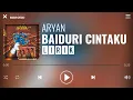 Download Lagu Aryan - Baiduri Cintaku [Lirik]