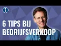 De beste TIPS om je BEDRIJF succesvol te VERKOPEN