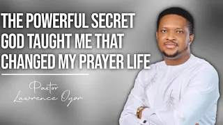 the powerful secret god taught me that changed my prayer life pastor lawrence oyor