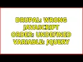 Drupal Wrong Javascript order Undefined variable jQuery