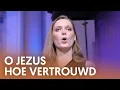O Jezus, hoe vertrouwd en goed - Nederland Zingt