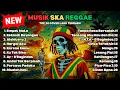 Lagu Top Hits Spotify Indonesia 2025 Full Album Reggae SKA 🎧🔥 Lagu Indonesia Cover Reggae SKA Terbaru