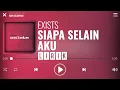 Download Lagu Exists - Siapa Selain Aku [Lirik]
