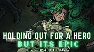 Download Holding out for a Hero BUT ITS EPIC - Cover by Lydia the Bard feat Alex MP3