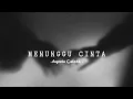 Download Lagu MENUNGGU CINTA  -Aqeela Calista (lyrics)