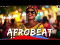 AFROBEAT MIX 2025 NAIJA 🎉 Best Party Vibes | Amapiano x Afrobeat | Burna Boy, Rema, Ayra Starr
