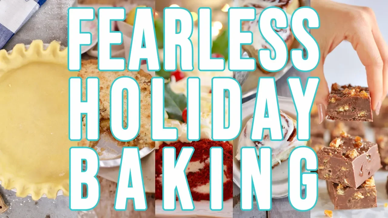 Your Guide to FEARLESS Holiday Baking! (Recipes, Tips, and More!)