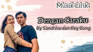 Download Dengan Caraku Cover Rey Bong Sandrinna | lirik lagu | Dari Jendela SML MP3