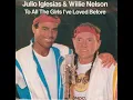 Download Lagu Julio Iglesias \u0026 Willie Nelson – To All The Girls I've Loved Before