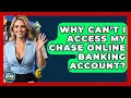 Why Can t I Access My Chase Online Banking Account - Ask Your Bank Teller