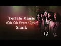 Slank  - Terlalu Manis (Suka Suka Version  -  Lyrics)