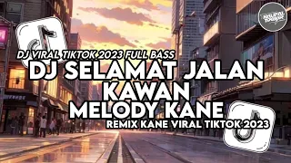 DJ SELAMAT JALAN KAWAN (TIPEX) - REMIX KANE VIRAL TIKTOK 2023 FT @AhmadFunky