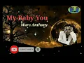 Download Lagu My Baby You - Marc Anthony (Lirik dan Terjemahan)