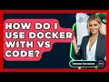 How Do I Use Docker With VS Code - Emerging Tech Insider
